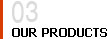 Our Products